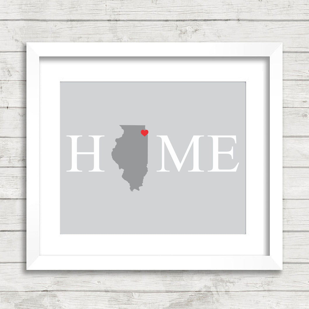 Chicago, Illinois is Home - Home Is Where The Heart Is - Illinois Home Print - Illinois State - Home State Print - New Home - Customizable